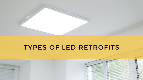 Types of LED Retrofits