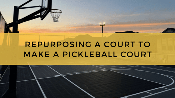 Repurposing a Court to Make a Pickleball Court